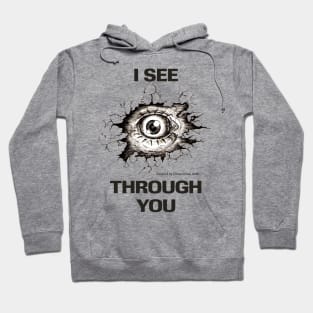 I see through you Hoodie